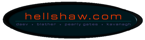 hellshaw.com - this is an imagemap - not compatible browsers should use the links below